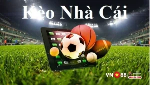 Kèo nhà cái VN88 uy tín