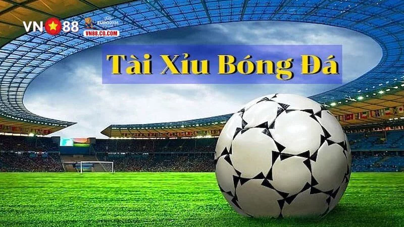 Kèo tài xỉu trong bóng đá là gì?
