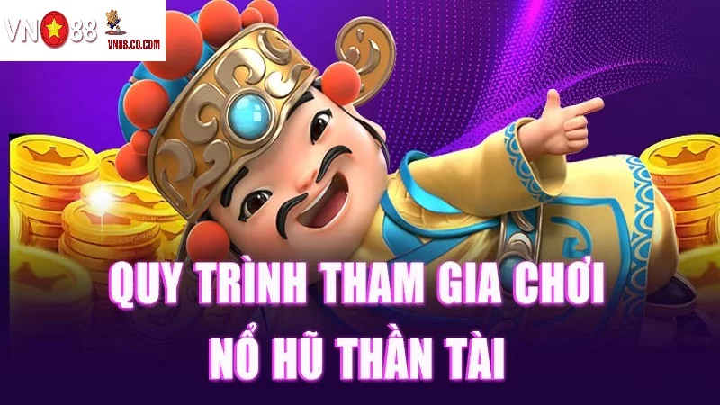 Quy trình tham gia nổ hũ thần tài đúng yêu cầu Quy trình tham gia nổ hũ thần tài đúng yêu cầu