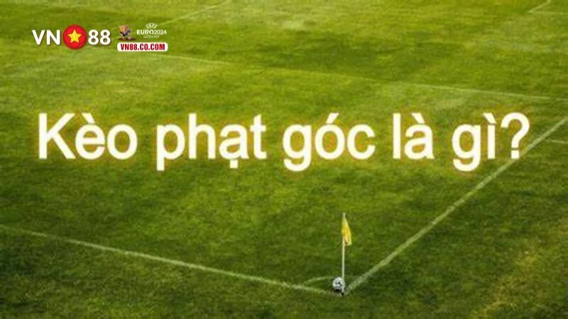 Tìm hiểu kèo phạt góc là gì? Tìm hiểu kèo phạt góc là gì?