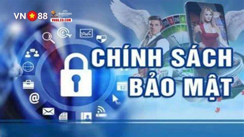 Tìm hiểu về các chính sách bảo mật tại Vn88
